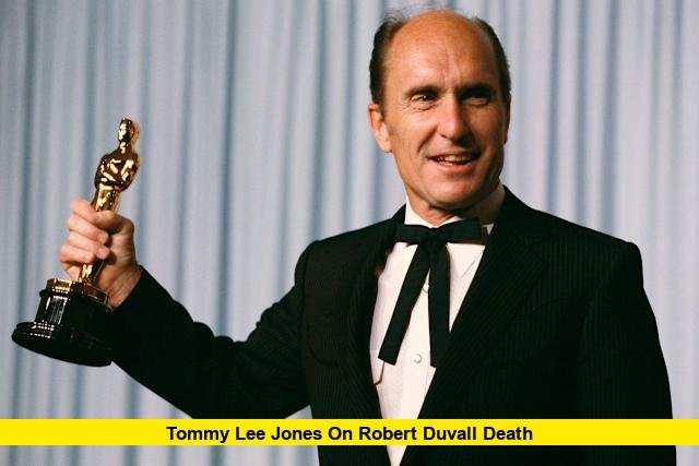 Tommy Lee Jones on Robert Duvall death Tommy Lee Jones on Robert Duvall death