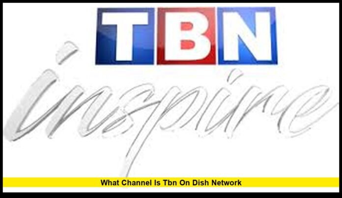 What Channel Is TBN on Dish Network A Detailed, Current Guide for U.S. Viewers