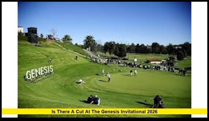 is there a cut at the genesis invitational 2026