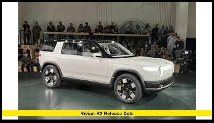rivian r2 release date