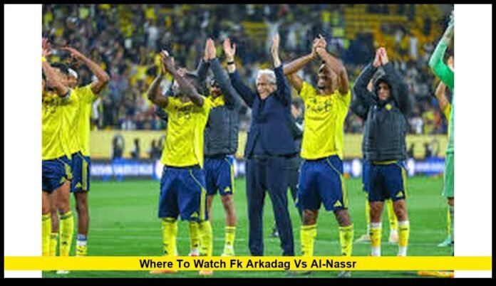 where to watch fk arkadag vs al-nassr