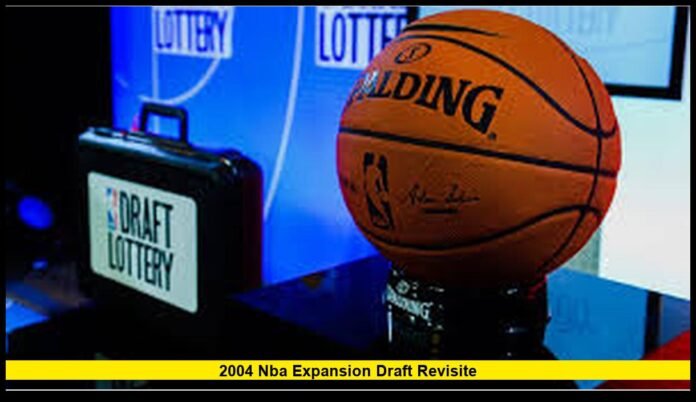 2004 NBA Expansion Draft Revisite The Year That Quietly Reshaped League Growth and Team Building