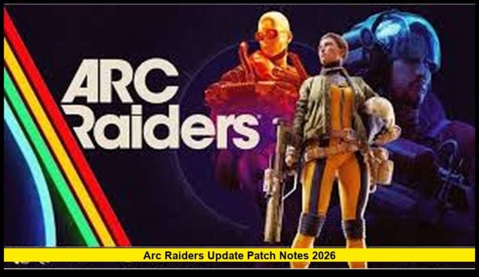 ARC Raiders Update Patch Notes 2026 March 2026 Gameplay Changes, Improvements, and Development Progress