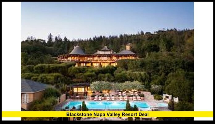 Blackstone Napa Valley Resort Acquisition Redefines Wine Country Hospitality in 2026