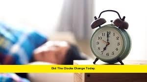 Did the Clocks Change Today