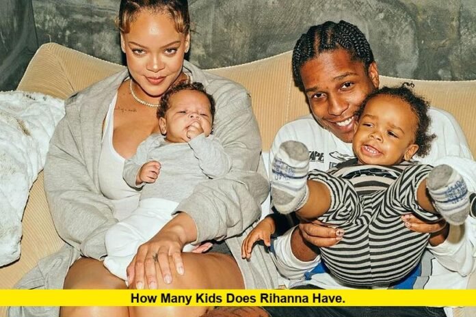 How Many Kids Does Rihanna Have