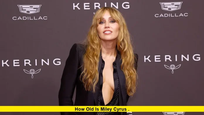 How Old Is Miley Cyrus