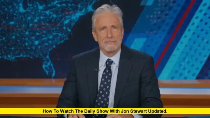 How to Watch The Daily Show with Jon Stewart Updated