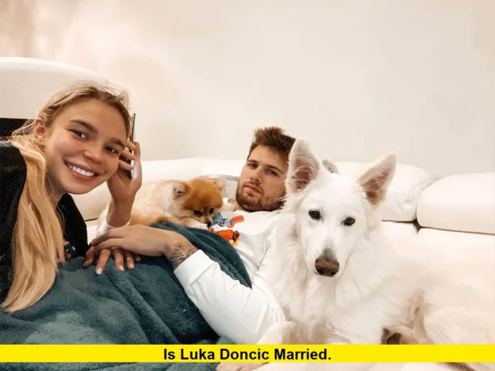 Is Luka Doncic Married. Is Luka Doncic Married
