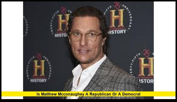 Is Matthew McConaughey a Republican or a Democrat A Closer Look at His Political Views and Public Statements