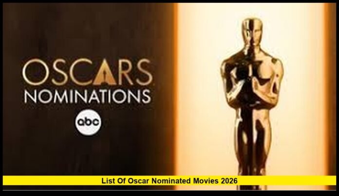 List of Oscar Nominated Movies 2026 Full Breakdown of Films Competing at the 98th Academy Awards