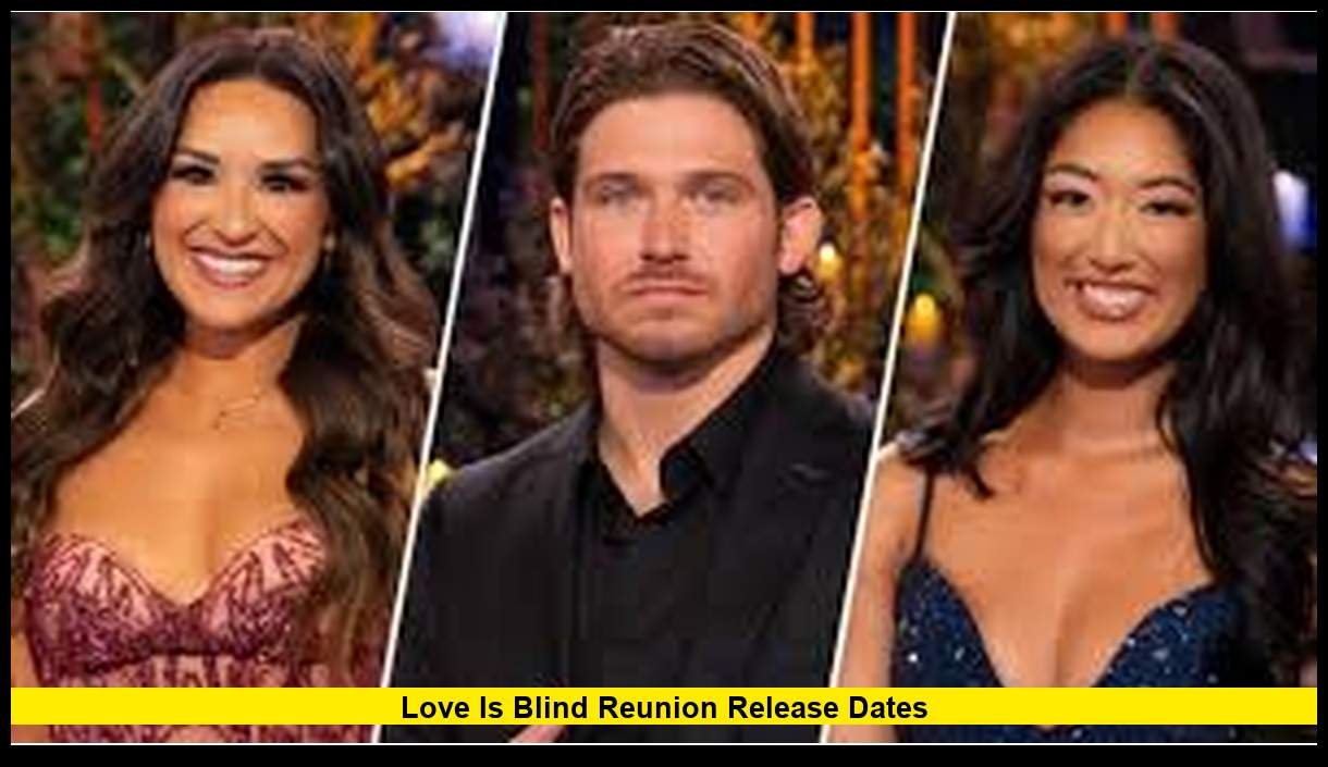 Love Is Blind Reunion Release Date: When the Episode Streams and What U ...