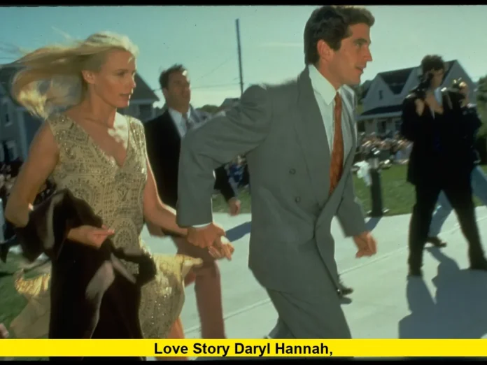 Love Story Daryl Hannah, Love Story Daryl Hannah