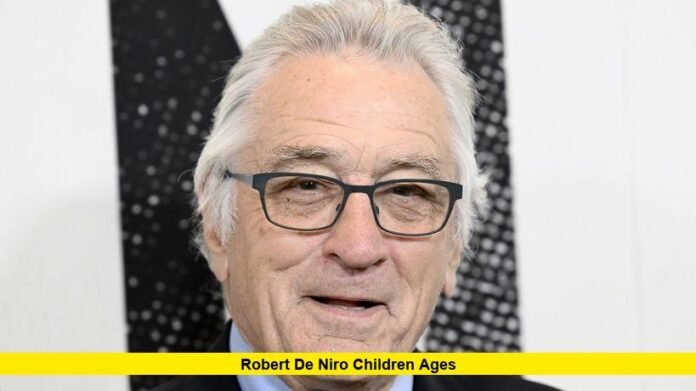 Robert De Niro Children Ages Robert De Niro Children Ages