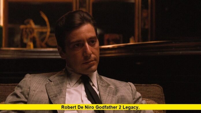 Robert De Niro Godfather 2 Legacy