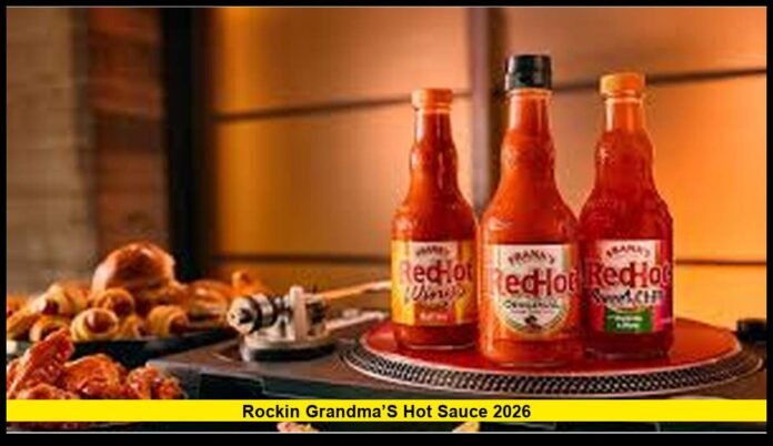 Rockin Grandma’s Hot Sauce 2026 Latest Verified Update on the Trending Name in 2026
