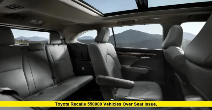 Toyota Recalls 550,000 Vehicles Over Seat Issue