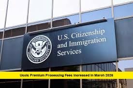 USCIS Premium Processing Fees Increased in March 2026