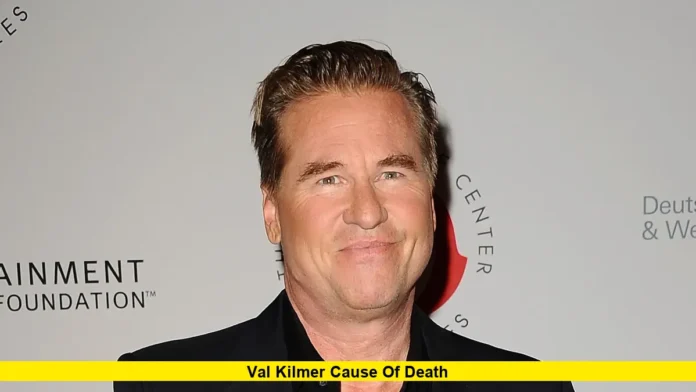 Val Kilmer Cause of Death