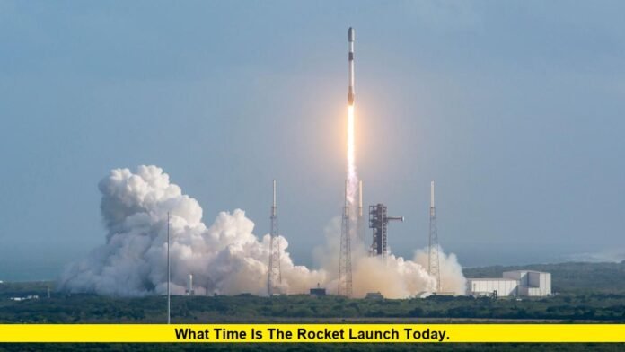What Time Is the Rocket Launch Today. What Time Is the Rocket Launch Today