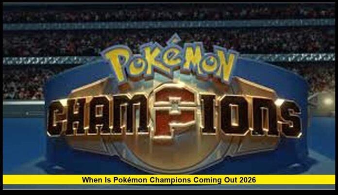 When Is Pokémon Champions Coming Out 2026 Everything to Know About the Release, Features, and Competitive Future of Pokémon Champions