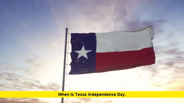 When Is Texas Independence Day. When Is Texas Independence Day