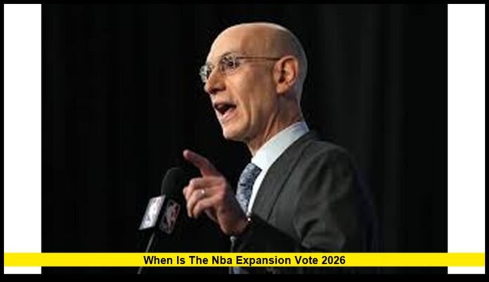 When Is the NBA Expansion Vote 2026 Key Dates, League Decisions, and What Happens Next in 2026