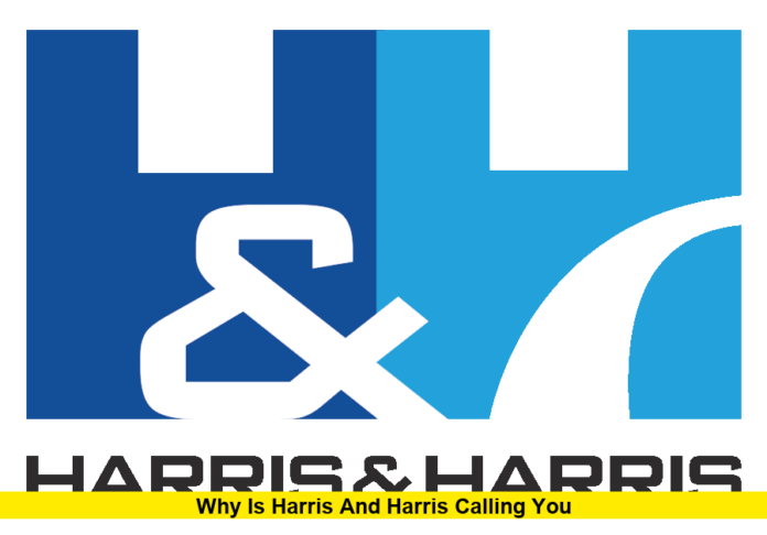 Why Is Harris and Harris Calling You