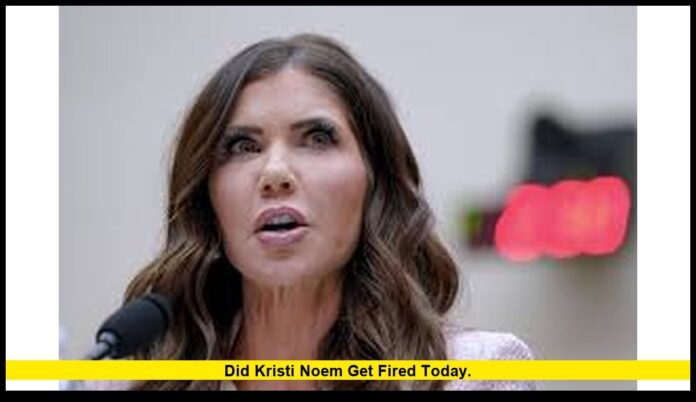 did kristi noem get fired today