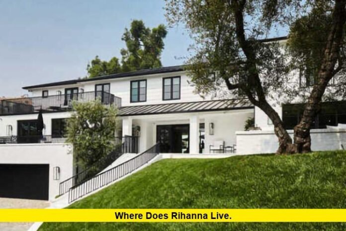 where does rihanna live. where does rihanna live