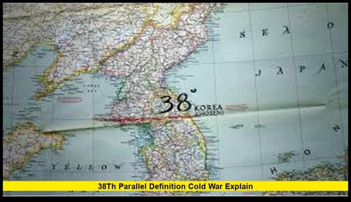 38th Parallel Definition Cold War: The Historic Line That Still Shapes Korea and Global Power Today
