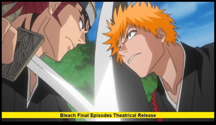 Bleach Final Episodes Theatrical Release Latest Updates, Final Cour Details, and U.S. Viewing Plans