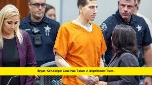 Bryan Kohberger Case has taken a significant turn