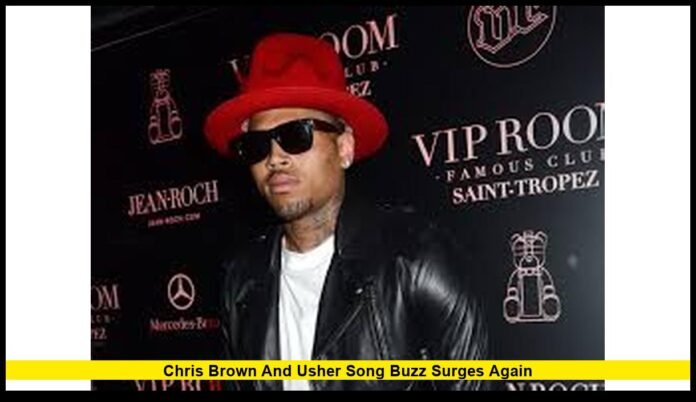 Chris Brown and Usher Song Craze Returns as Streaming Hits Surge and Fans Demand Another Collaboration