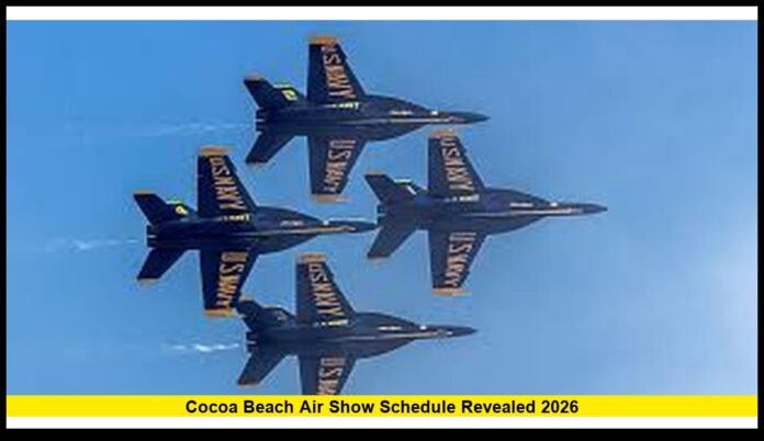 Cocoa Beach Air Show Schedule Revealed 2026 Full Event Times, Blue Angels Highlights, and What Visitors Need to Know