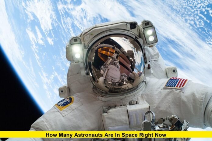 How Many Astronauts Are in Space Right Now How Many Astronauts Are in Space Right Now