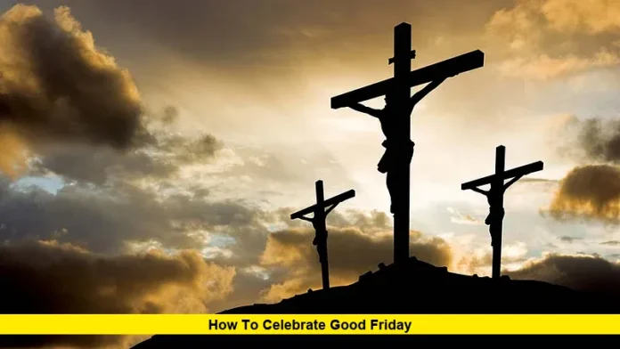 How to Celebrate Good Friday