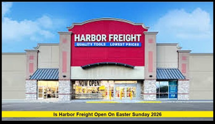 Is Harbor Freight Open on Easter Sunday? What Shoppers Need to Know Before Heading Out