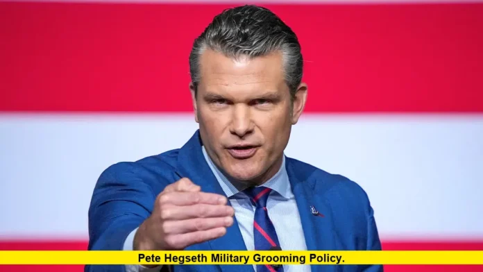 Pete Hegseth Military Grooming Policy