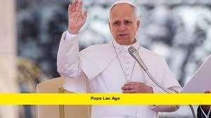 Pope Leo Age Pope Leo Age