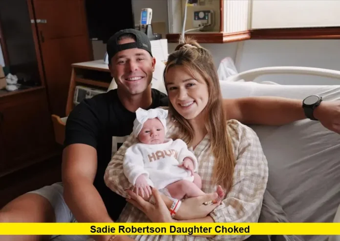 Sadie Robertson Daughter Choked