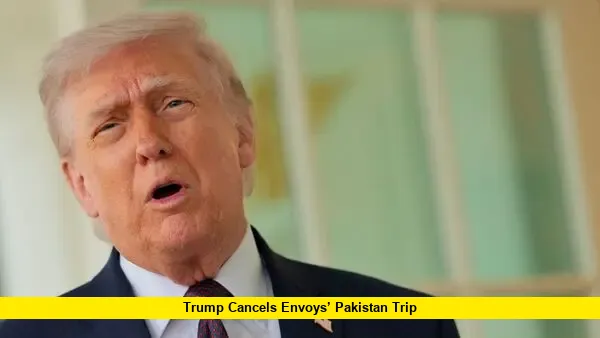 Trump Cancels Envoys’ Pakistan Trip