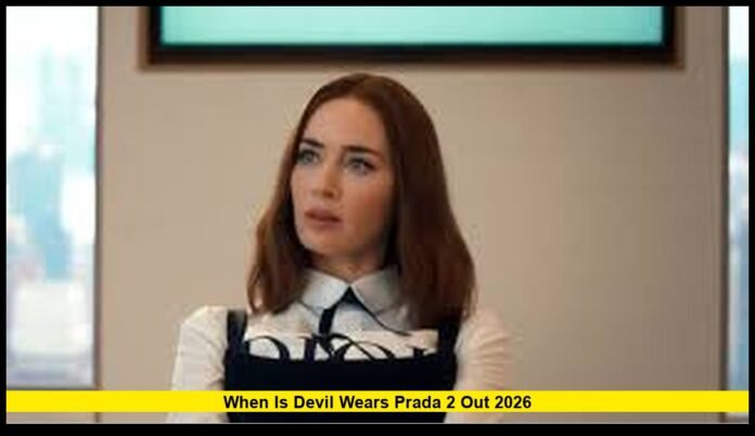 When Is Devil Wears Prada 2 Out 2026 The Devil Returns to Wears Prada Screens With a 2026 Release Date