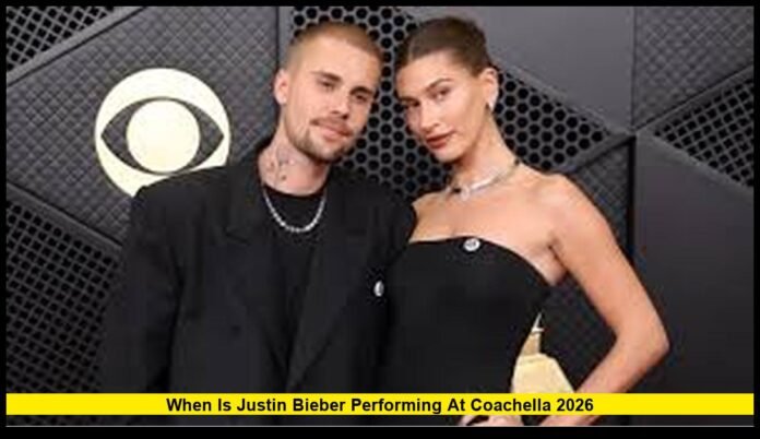 When Is Justin Bieber Performing at Coachella 2026? Full Schedule, Set Time, and What Fans Can Expect