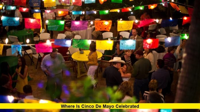 Where Is Cinco de Mayo Celebrated