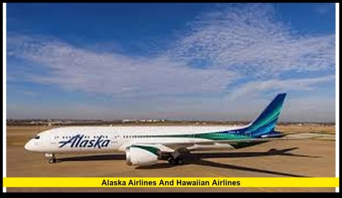 Alaska Airlines and Hawaiian Airlines