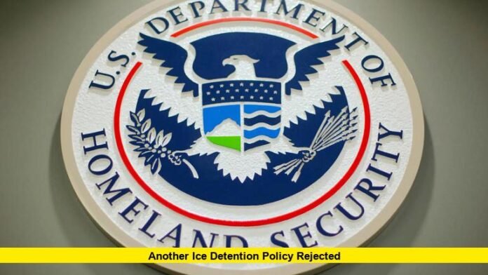 Another ICE Detention Policy Rejected