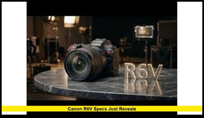 Canon R6V Specs Just Reveale Canon R6V Specs Shake Up the Mirrorless Camera Market With 7K RAW Video and Pro Creator Features