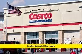 Costco Memorial Day Hours Costco Memorial Day Hours