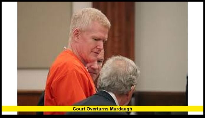 Court overturns Murdaugh